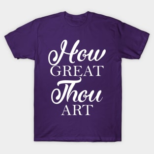 How Great Thou Art T-Shirt